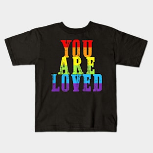 You Are Loved LGBT-Q Gay Lesbian Pride Proud Ally Kids T-Shirt